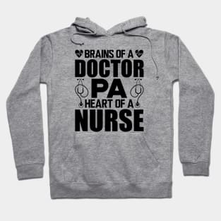 Physician Assistant - Brains of a doctor Heart of a nurse Hoodie
